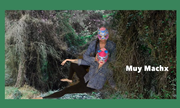 Lxs performers antirracistas de Muy Machx